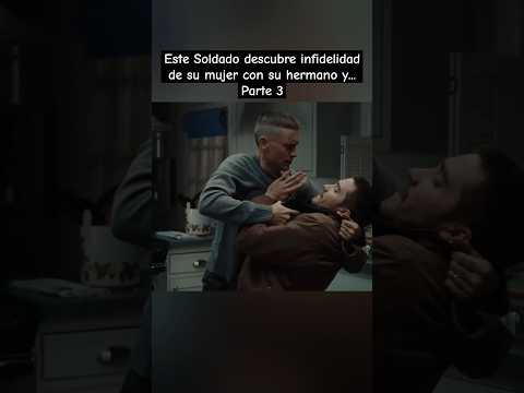 Soldado descubre infidelidad con hermano y explota3 #resumendepelicula #infiel #infidelidad #militar