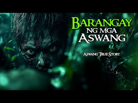 BARANGAY NG MGA ASWANG  | Kwentong Aswang | True Story