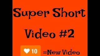 Super Short Video #2