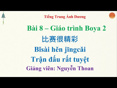 Học tiếng Trung online giáo trình Boya 2 bài 8: Trận đấu rất tuyệt 比赛很精彩Bǐsài hěn jīngcǎi