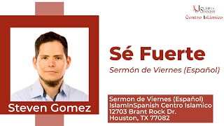 “Sé Fuerte” sermón de viernes con Steven Gomez