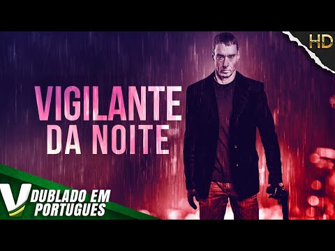 VIGILANTE DA NOITE | NOVO FILME DE AÇÃO COMPLETO DUBLADO EM PORTUGUÊS