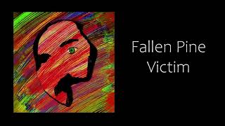 Fallen Pine - Victim (audio)
