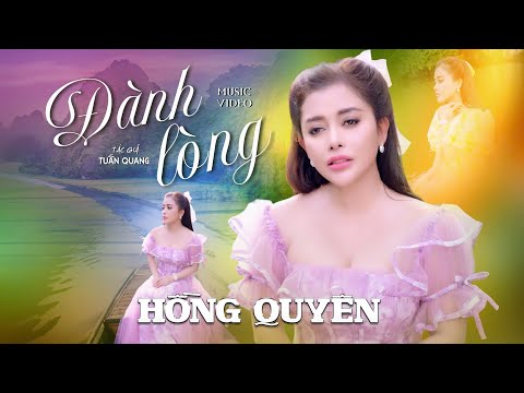 ĐÀNH LÒNG - HỒNG QUYÊN | OFFICIAL MV | Nhạc trữ tình mới nhất 2024