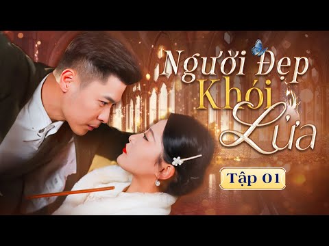 Phim Siêu Hay 2024 | NGƯỜI ĐẸP KHÓI LỬA - Tập 1 (Thuyết Minh) | Phim Ngôn Tình Tổng Tài Bá Đạo
