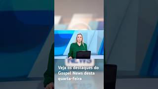 Veja os destaques do Gospel News desta quarta-feira #noticias