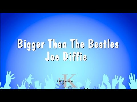 Bigger Than The Beatles – Joe Diffie (Karaoke Version)