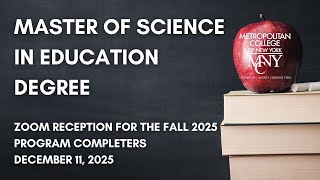 MASTER OF SCIENCE IN EDUCATION DEGREE RECEPTION FOR THE FALL'25 PROGRAM COMPLETERS DECEMBER 11, 2025