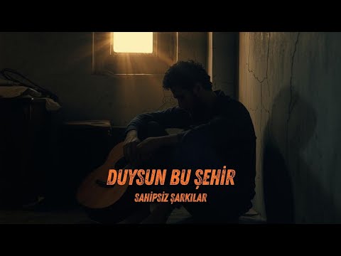 Duysun bu şehir Söz-Müzik : Sahipsiz Şarkılar