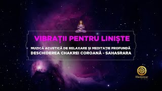 Muzică acustică pentru meditație | 30 min vibrații de relaxare și deschiderea Sahasrara