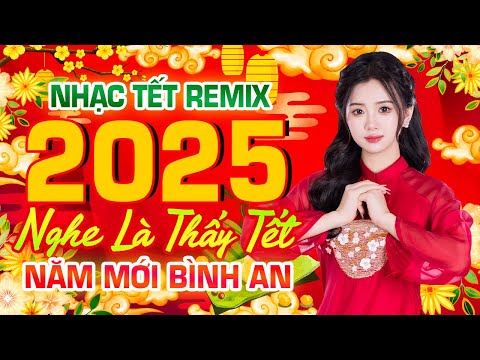 Điệp Khúc Mùa Xuân, Ngày Tết Quê Em - Nhạc Tết Remix 2025 Mừng Năm Mới Bình An Nghe Là Thấy Tết