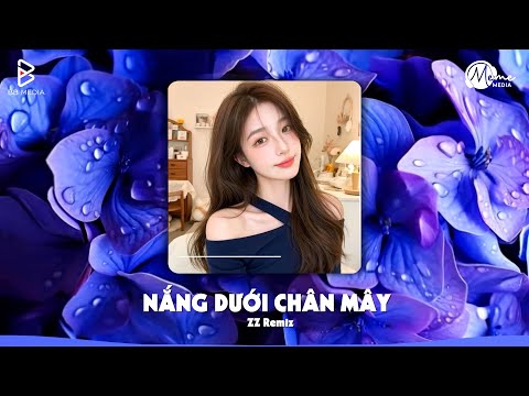 Nắng Dưới Chân Mây Remix - Phải Chi Anh Là Kẻ Tồi Rời Bỏ Đi Lúc Yêu Thôi | Nhạc Hot Tiktok Hiện Nay