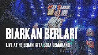BIARKAN BERLARI | LIVE AT "HS BERANI KITA BEDA" SEMARANG