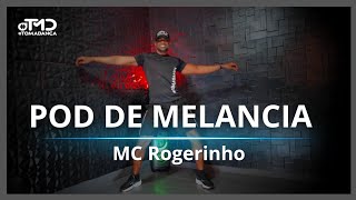Pod de Melancia - Mc Rogerinho | TOMA DANÇA (Coreografia) | Dance Vídeo