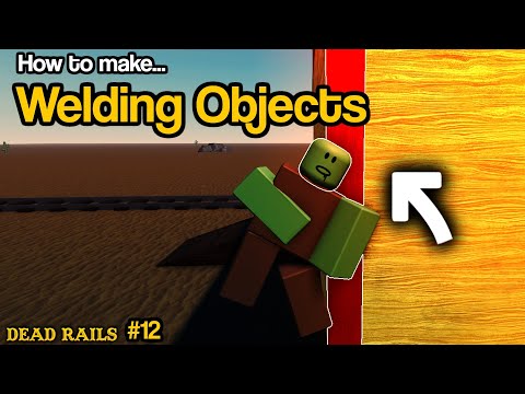 Welding Objects - Dead Rails Tutorial #12