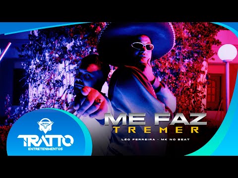 ME FAZ TREMER - Léo Ferreira e MK No Beat (Video Clipe)