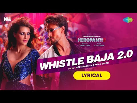 Whistle Baja 2.0 | Lyrical | Heropanti 2 | Tiger Shroff | Neeti Mohan | Mika Singh | A R Rahman