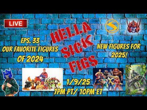 Eps. 33 Hella Sick Figs! Favorite Figures of 2024 + NEW Figures for 2025!