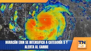 Huracán Erin se intensifica a categoría 5 y alerta al Caribe