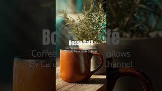 Cozy Warmth of #Coffee Paired With #Sunlight and the Tender Rhythms of Bossa Café #MusictoUnwind
