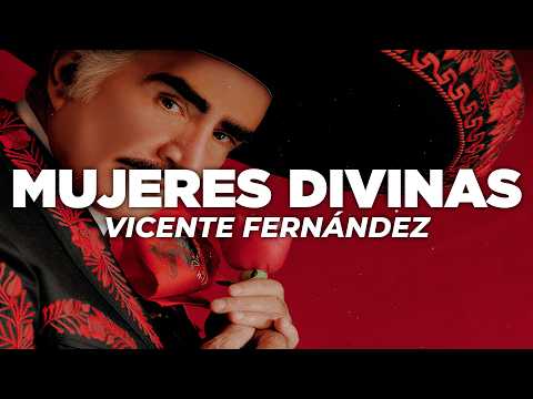 Vicente Fernández - Mujeres Divinas (Letra)