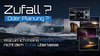 Warum ich meine Fototouren nicht dem Zufall überlasse
