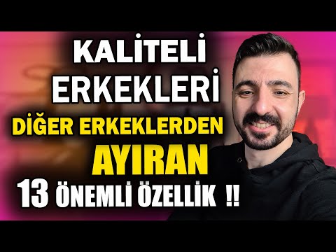 KALİTELİ ERKEKLERİ DİĞER ERKEKLERDEN AYIRAN 13 ÖNEMLİ ÖZELLİK !! YÜKSEK DEĞERLİ ERKEKLER