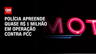 Polícia apreende quase R$ 1 milhão em operação contra motéis do PCC | CNN NOVO DIA