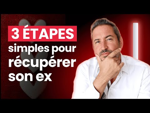 Comment récupérer son ex en 3 étapes simples (même si c'est compliqué)