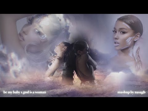 be my baby x god is a woman (mashup) - ariana grande