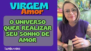 VIRGEM♍ AMOR❤ O Universo QUER Realizar Seu SONHO de AMOR VERDADEIRO! 🌌🌟💖