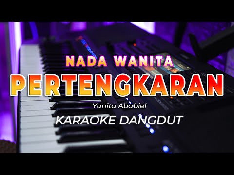 PERTENGKARAN || KARAOKE  || YUNITA ABABIEL || DANGDUT ORIGINAL || NADA WANITA – HQ AUDIO