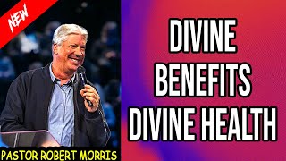 Divine Benefits - Divine Health Part 1 by Robert Morris Sermons