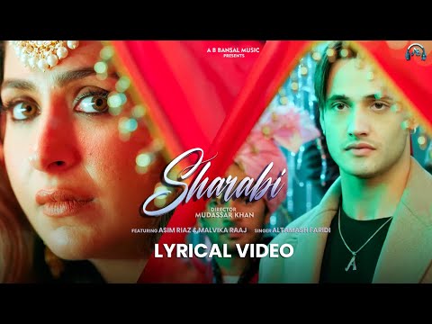 Sharabi - (Lyrical Video): Asim Riaz | Malvika Raaj | Altamash Faridi | Mudassar khan | Asif F