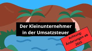 Kleinunternehmer in der Umsatzsteuer (inkl. Änderungen ab 2025)