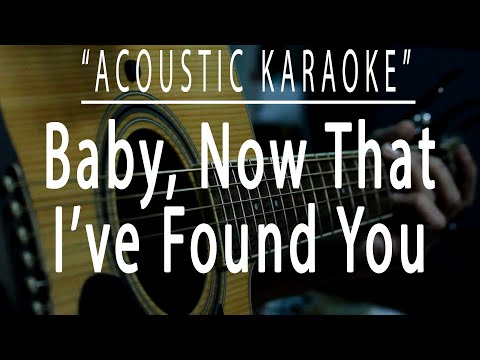 Baby now that I’ve found you – Alison Krauss (Acoustic karaoke)
