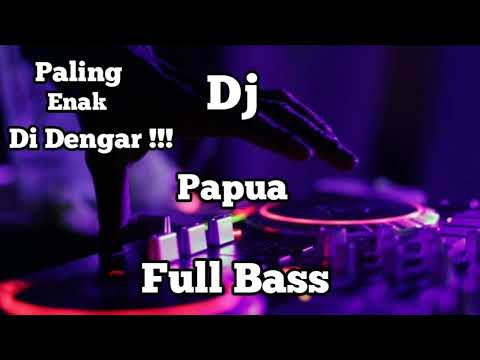 DJ papua // Full Bass Paling Enak Di Dengar