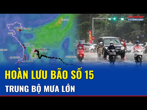 Dự báo thời tiết hôm nay 02/12: Hoàn lưu bão số 15 gây mưa lớn, cảnh báo ngập lụt ở Trung Bộ