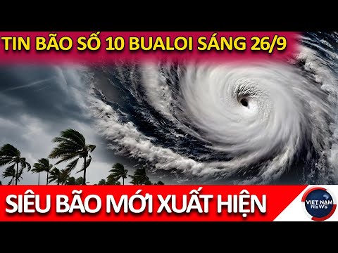 Tin Bão Sáng 26/9: Cảnh Báo Khẩn – Bão Bualoi Tiến Vào Biển Đông, Dự Báo Cường Độ So Với Bão Ragasa