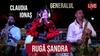 Claudia Ionaș & Generalul -  Live Ruga Sandra - Colaj ascultări și muzică de petrecere