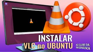 Como Instalar o VLC no Ubuntu, Sem Complicação!