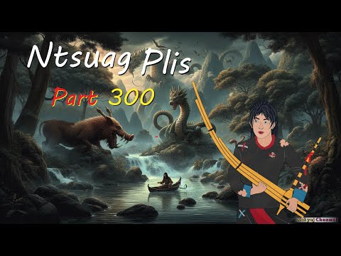 Ntsuag Plis (Part 300) Tub Ntsuag Thiab Dab Zaj Kev Sib Pab 23/06/2025