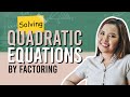 Solving Quadratic Equations by Factoring