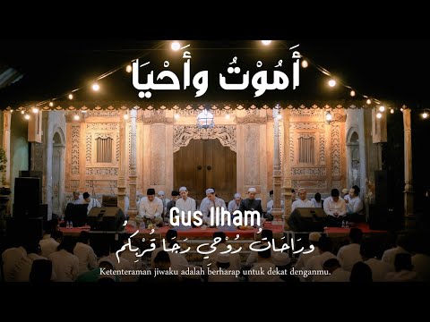 Gus Ilham - Amuutu Wa Ahyaa (Salamun Kamiskil Khitam)