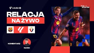 FC Barcelona - Osasuna | MECZ NA ŻYWO | La Liga EA Sports | RELACJA LIVE WYNIK