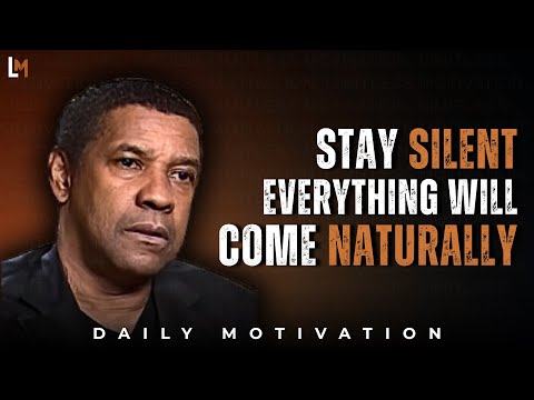 STAY SILENT AND EVERYTHING WILL COME NATURALLY | Motivational Speech Inspired by Denzel Washington