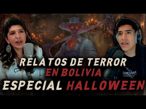 #7 ESPECIAL DE HALLOWEEN, RELATOS DE TERROR EN BOLIVIA