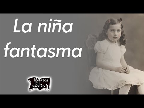 La niña fantasma | Relatos del lado oscuro