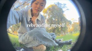 rebranding myself: the beginning of new changes
