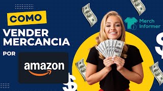 Cómo VENDER en AMAZON Sin INVENTARIO ✅ | Tutorial Merch Informer 💴